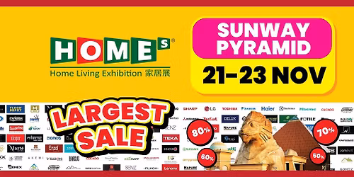 HOMEs - Home Living Exhibition @ SUNWAY PYRAMID Convention Centre, CP3 & CP4 : 21-23 NOV (Fri - Sun)