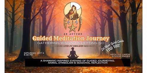 AUTUMN GUIDED MEDITATION JOURNEY:  Guides Gathering Wisdom and Letting Go