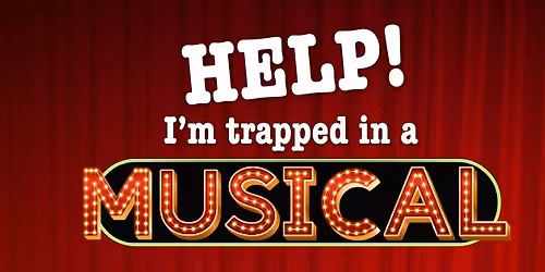 Help! I'm Trapped in a Musical!