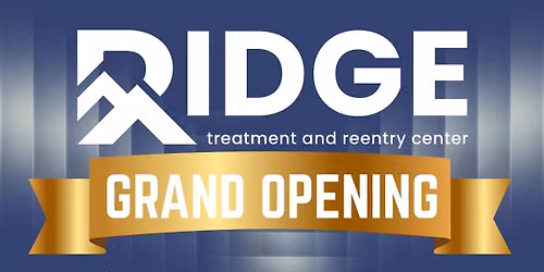 Ridge Treatment & Reentry Center Grand Re-Opening and Ribbon Cutting