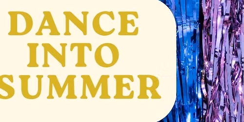 Dance Into Summer - Special Dance Event!!!