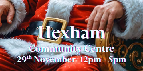 Hexham Community Centre - Early Christmas Fayre