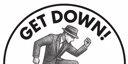 Get Down!