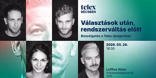 Telex B\u00e9csben \u2013 V\u00e1laszt\u00e1sok ut\u00e1n, rendszerv\u00e1lt\u00e1s el\u0151tt \/\/ 2026.05.26. B\u00e9cs, Loffice