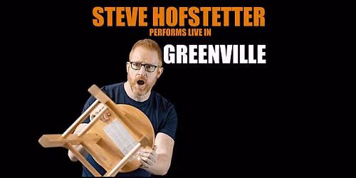 Steve Hofstetter in Greenville, SC! (6 PM)