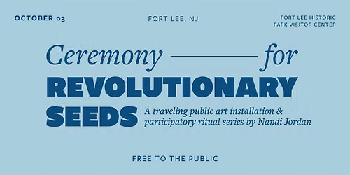Ceremony for Revolutionary Seeds: Fort Lee Historic Park Visitor Center