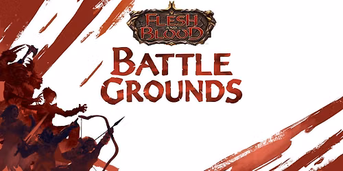 Flesh and Blood Battlegrounds - Classic Constructed @GGG
