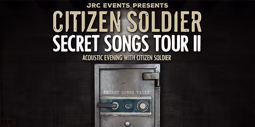 Citizen Soldier: Secret Songs Tour II @ The Complex
