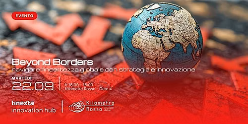 Beyond Borders: navigare l'incertezza globale con strategia e innovazione