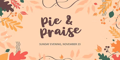 Pie and Praise!