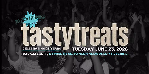 Tastytreats x Blacktronika with DJ Jazzy Jeff, Mike Nyce, Yameen Allworld + Flygirrl