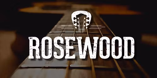 ROSEWOOD W\/Special Guest @Max Hospes