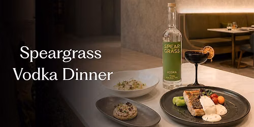 Speargrass Distillery Vodka Dinner