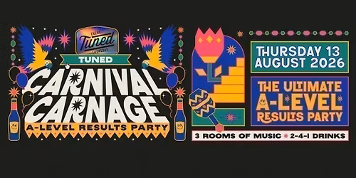 Tuned - Carnival Carnage (A-Level Results Night) - Nottingham's Biggest Student Night - 2-4-1 Drinks All Night Long - (inc Silent Disco In Beta Room) 13\/08\/25 