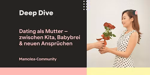 Deep Dive: Dating als Mutter \u2013 zwischen Kita, Babybrei & neuen Anspr\u00fcchen