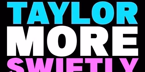 Taylor More Swiftly