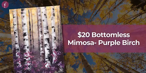 $20 Bottomless Mimosa- Purple Birch