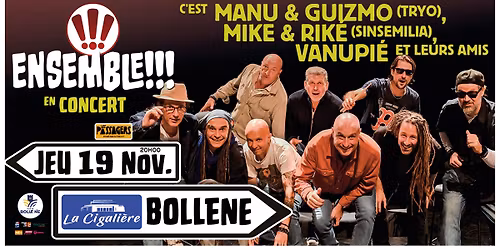 ENSEMBLE!!! @LA CIGALIERE, BOLLENE[84]
