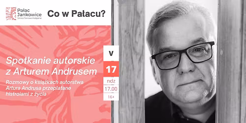 VIII urodziny Pa\u0142acu Jankowice: Spotkanie autorskie z Arturem Andrusem