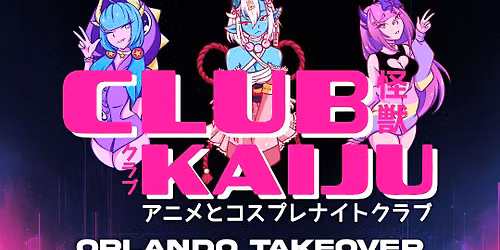 Club Kaiju: Orlando takeover(Anime Rave)