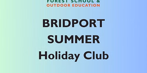 Bridport Summer Forest School Holiday Clubs