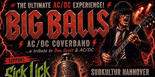 VERLEGT AUF 3.7.26 BIG BALLS - A Tribute To Bon Scott & AC\/DC -Back In Hannover! Support: Sick Lick