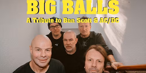 BIG BALLS - A Tribute To Bon Scott & AC\/DC -Back In Hannover! + Support