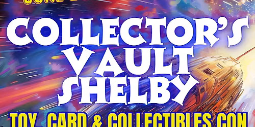Collector's Vault Shelby Card, Toy and Collectibles Con