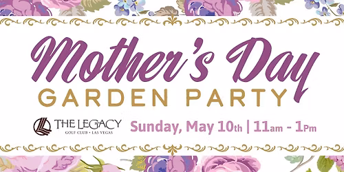 Mother's Day Garden Party & Brunch @ The Legacy