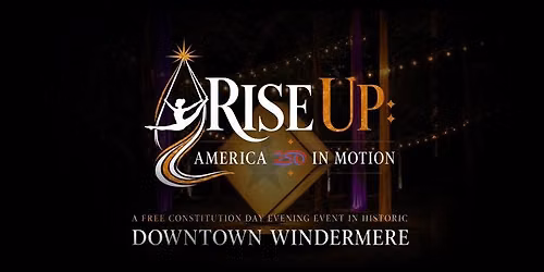 FREE- Rise Up: America 250 in Motion | A Hamilton-Inspired Evening in Windermere