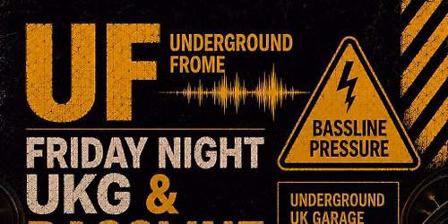 Underground Frome - Friday UKG & Bassline