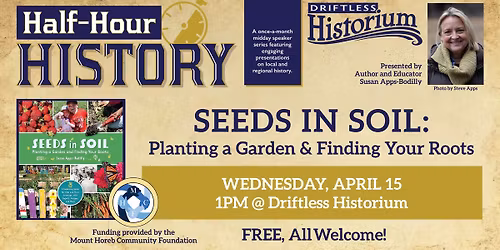 HALF-HOUR HISTORY: Seeds in Soil, Planting a Garden & Finding Your Roots
