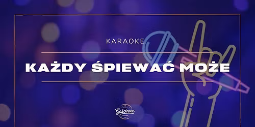 \u2605 KARAOKE \u2605 KA\u017bDY \u015aPIEWA\u0106 MO\u017bE