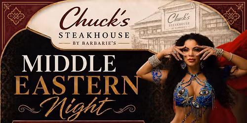 \u2728 Middle Eastern Night at Chuck\u2019s Steakhouse by Barbarie\u2019s \u2728
