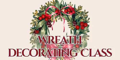 Wreath Decorating Class