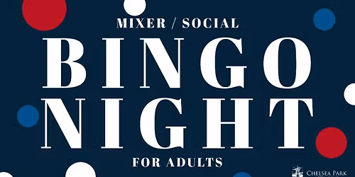 Chelsea Park 2025 Mixer \/ Social & Bingo for Adults
