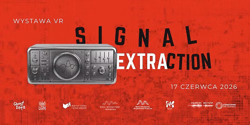 Ghost Data presents: Signal Extraction \u2013 wystawa VR