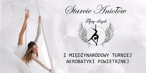 STARCIE ANIO\u0141\u00d3W - I MI\u0118DZYNARODOWY TURNIEJ AKROBATYKI POWIETRZEJ 14-15.03.2026