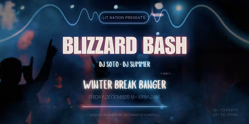 LIT NATION: BLIZZARD BASH | 18+ TO PARTY | 21+ TO DRINK