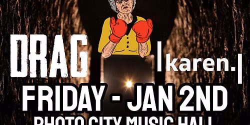 Rhythm Of Descent, Drag HC, Lost In The Sun, Karen, & Handsy Grandma