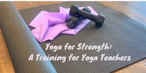 Yoga for Strength: A Training for Yoga Teachers