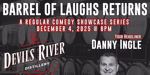 Barrel of Laughs at Devils River Whiskey Featuring Danny Ingle