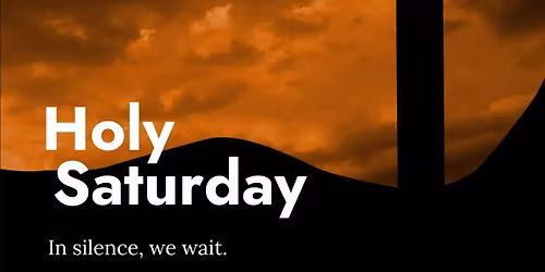 Holy Saturday - Easter Vigil Worship Service