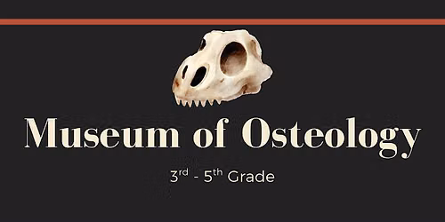 Museum of Osteology[3rd - 5th Grade]