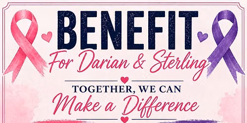 Benefit for Darian and Sterling. Together we can make a difference 