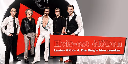 Elvis-est \u00e9l\u0151ben \u2013 Lantos G\u00e1bor & The King\u2019s Men zenekar