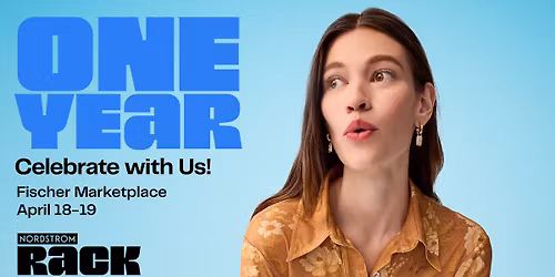 Celebrate One Year at Nordstrom Rack Fischer Marketplace