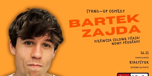 BIA\u0141YSTOK: BARTEK ZAJDA STAND-UP