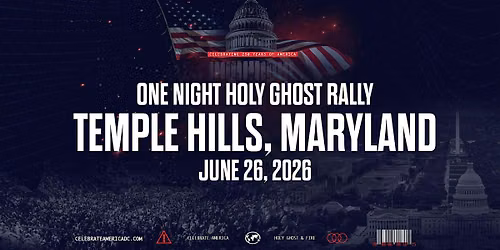 Celebrate America DC One Night Holy Ghost Rally - Temple Hills, MD