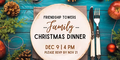 Friendship Towers Family Christmas Dinner